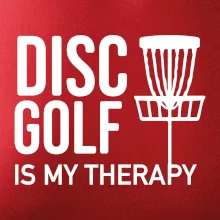Disc golf is my therapy Disc golf is my therapy