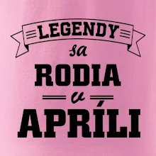 Legendy sa rodia v apríli