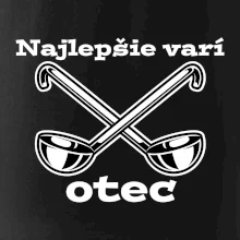 Najlepšie varí otec