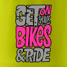 Get on your bikes Get on your bikes