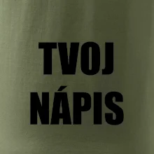 Tvoj vlastný nápis - tlačiaci Tvoj vlastný nápis - tlačiaci