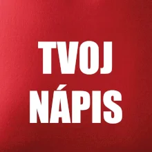 Tvoj vlastný nápis - tlačiaci Tvoj vlastný nápis - tlačiaci