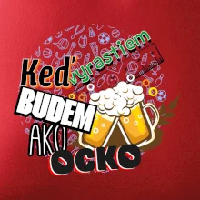 Keď vyrastiem budem ako ocko Pivo
