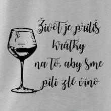Život je príliš krátky na to, aby sme pili zlé víno