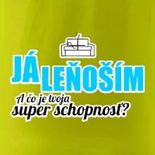 Já leňoším - tvoja super schopnosť - rovný Já leňoším - tvoja super schopnosť - rovný