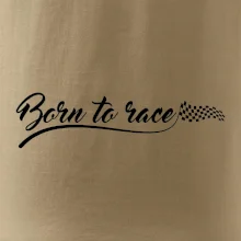 Born to race Born to race