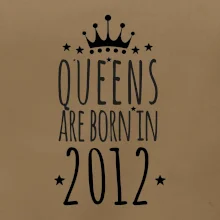 Queens are born in 2012