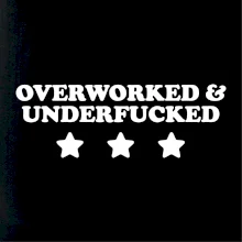 Overworked and Underfucked