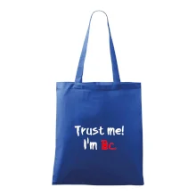 Trust me I´m  Bc. / Ver mi som Bc.