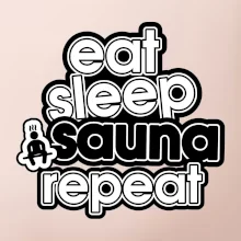 Eat sleep sauna repeat