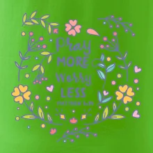 Pray more worry less