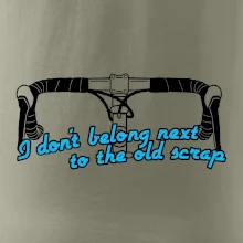 I don't belong next to the old scrap I don't belong next to the old scrap