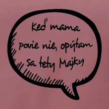 Keď mama povie nie, opýtam sa tety (vlastné meno)