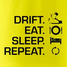 Drift Eat Sleep Repeat Drift Eat Sleep Repeat