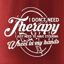 Okrúhly nápis -  I don't need therapy wheel in my hands
