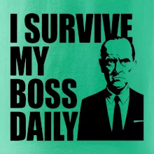 I survive my boss daily