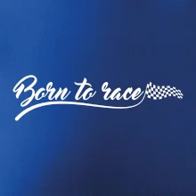 Born to race Born to race