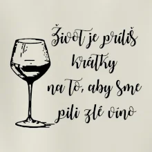 Život je príliš krátky na to, aby sme pili zlé víno