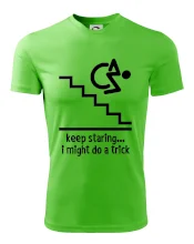 Keep staring i might do a trick