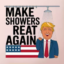 Trump make showers great again