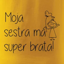 Moja sestra má super sestru / 	Moja sestra má super brata