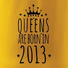 Queens are born in 2013
