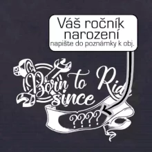 Born to ride - Vlastný ročník Born to ride - Vlastný ročník