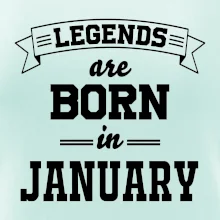 Legends are born in January Legends are born in January
