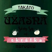 Takáto úžasná som sa už skrátka narodila