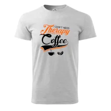 I don't need therapy coffee I don't need therapy coffee