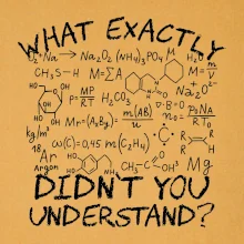 What exactly didnt you understand Chemistry What exactly didnt you understand Chemistry