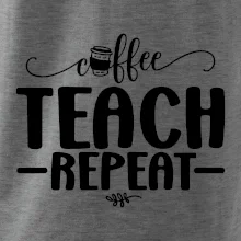 Coffee teach repeat Coffee teach repeat