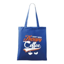 I don't need therapy coffee I don't need therapy coffee