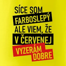 Síce som farboslepý, ale viem, že v červenej vyzerám dobre Síce som farboslepý, ale viem, že v červenej vyzerám dobre