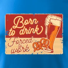 Born to drink beer