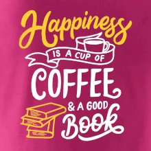 Happiness is a Cup of Coffee and a Good Book Happiness is a Cup of Coffee and a Good Book