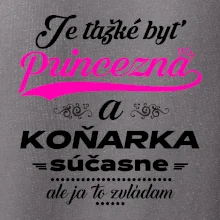 Je ťažké byť princezná koňarka Je ťažké byť princezná koňarka