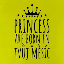 Princesses are born in (Vlastný nápis mesiac narodenia)
