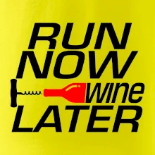 Run now Wine later