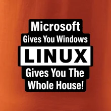 Microsoft Gives You Windows LINUX Gives You The Whole House!