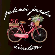 Peknú jazdu životom 50 Peknú jazdu životom 50