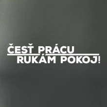 Česť prácu a rukám pokoj