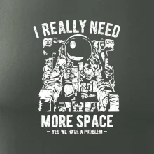 I Really Need More Space I Really Need More Space