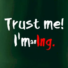 Trust me I´m an Ing. / Ver mi som Ing.