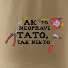 Ak to neopravi tato tak nikto - farebne Ak to neopravi tato tak nikto - farebne