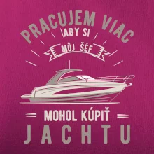 Pracujem viac, aby si môj šéf mohol kúpiť jachtu