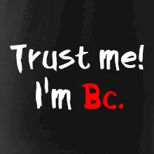 Trust me I´m  Bc. / Ver mi som Bc. Trust me I´m  Bc. / Ver mi som Bc.