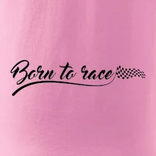 Born to race