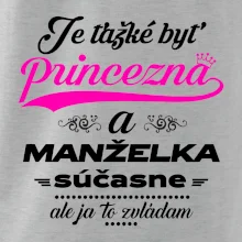 Je ťažké byť princezná manželka