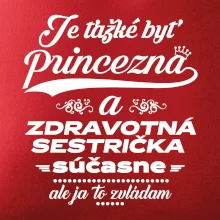 Je ťažké byť princezná zdravotná sestrička